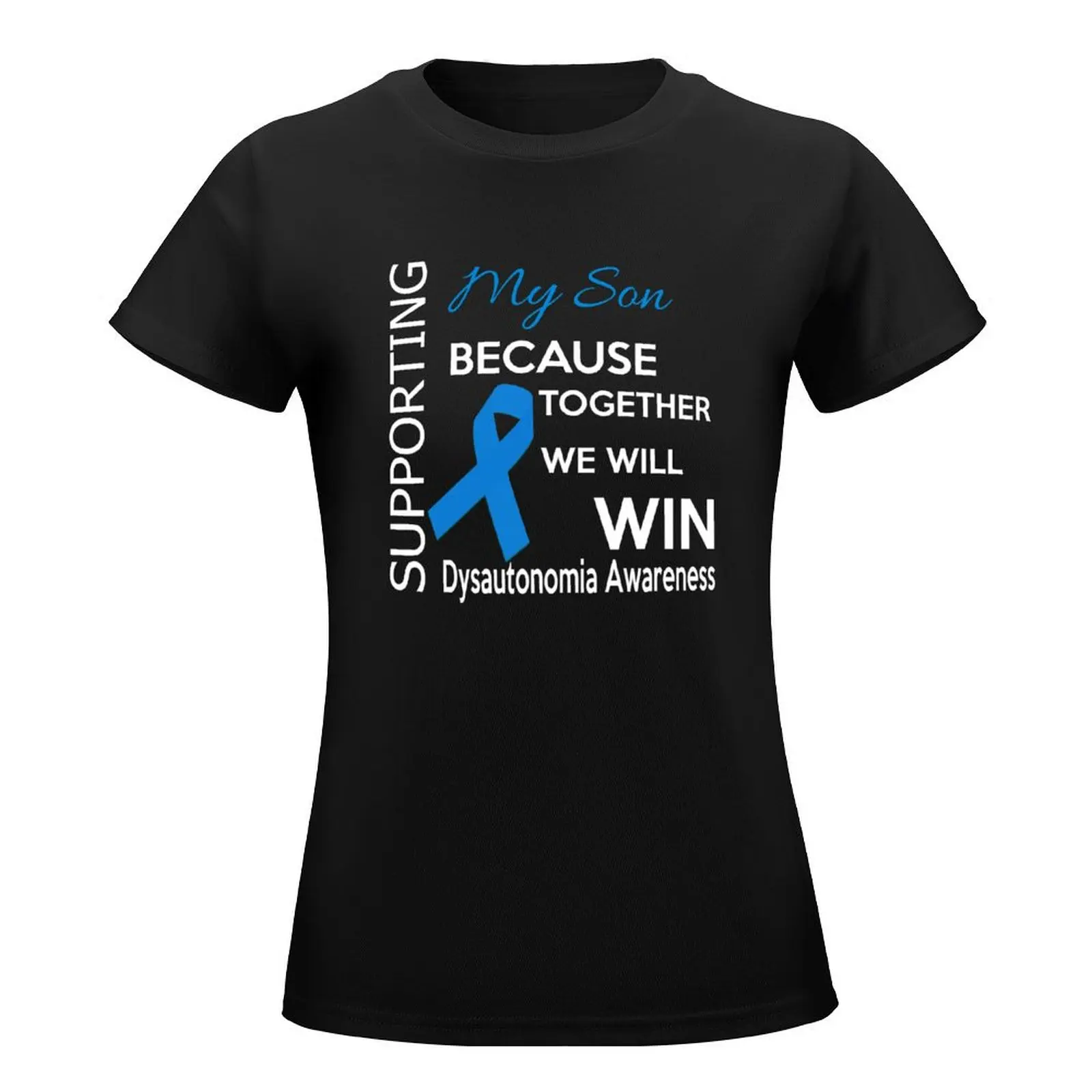 Supporting my Son, because together we will Win. Dysautonomia Awareness Quote T-Shirt sweat summer clothes t shirt dress Women