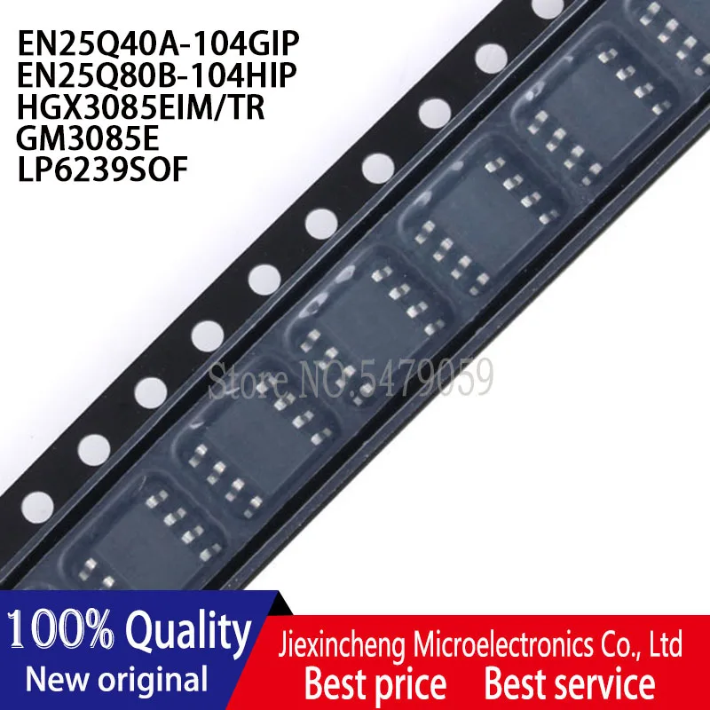 10PCS EN25Q40A-104GIP 25Q40A-104GIP EN25Q80B-104HIP Q08B-104HIP HGX3085EIM/TR X3085EI GM3085E LP6239SOF LP6239  SOP8 Original