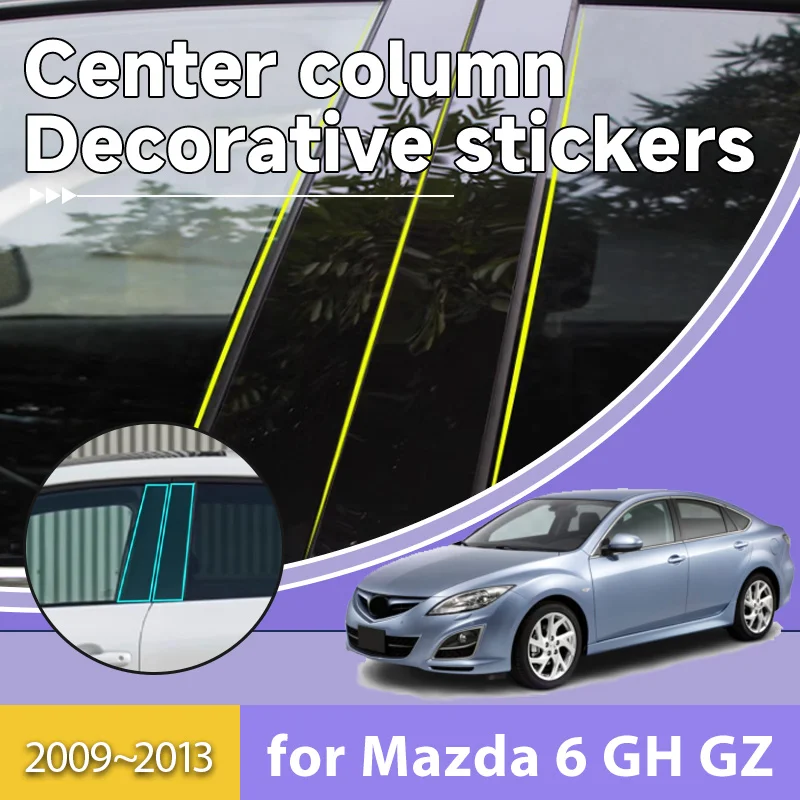 For Mazda 6 Mazda6 GH GZ Atenza 2009~2013 Car Window Trim Door Decal Stickers Middle Column Trim Cover Dedicated Car Accessories