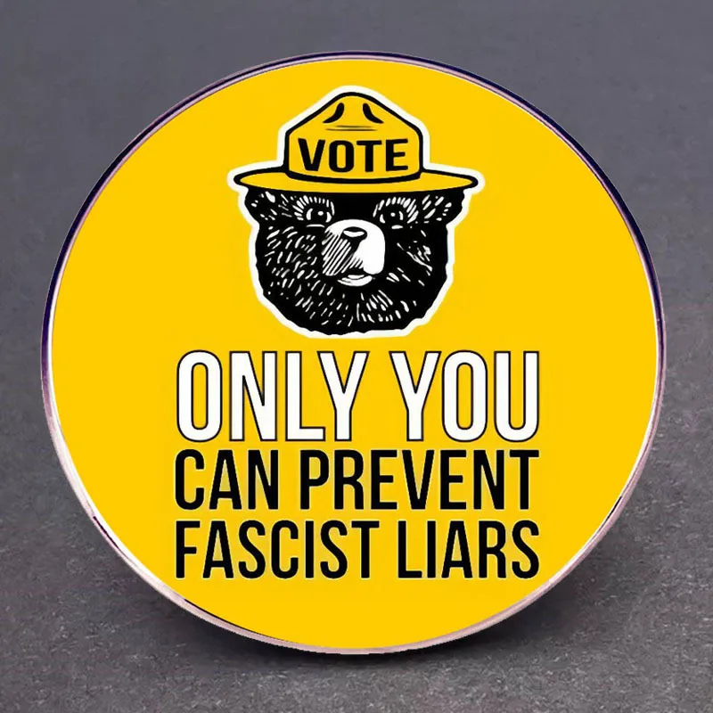 Only You Can Prevent Fascist Liars Enamel Pins Cartoon Bear Lapel Badge Brooch Decoration Jewelry