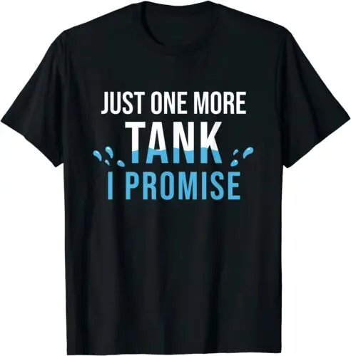 Just One More Tank I Promise Saltwater Aquarium Aquarist T-Shirt