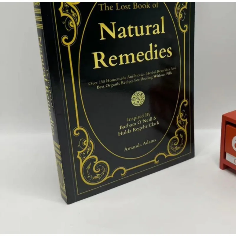 The Lost Book of Natural Remedies Over 150 Homemade Antibiotics Herbal Remedie Best Organic Recipes For Healing