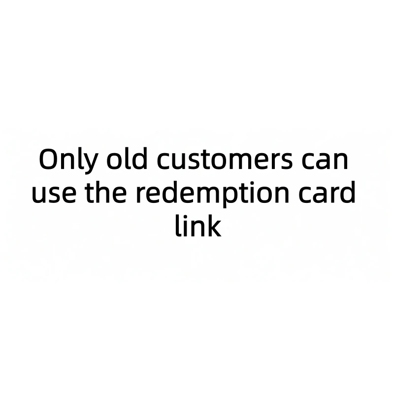 Only Old Customers Can Use The Redemption Card Link