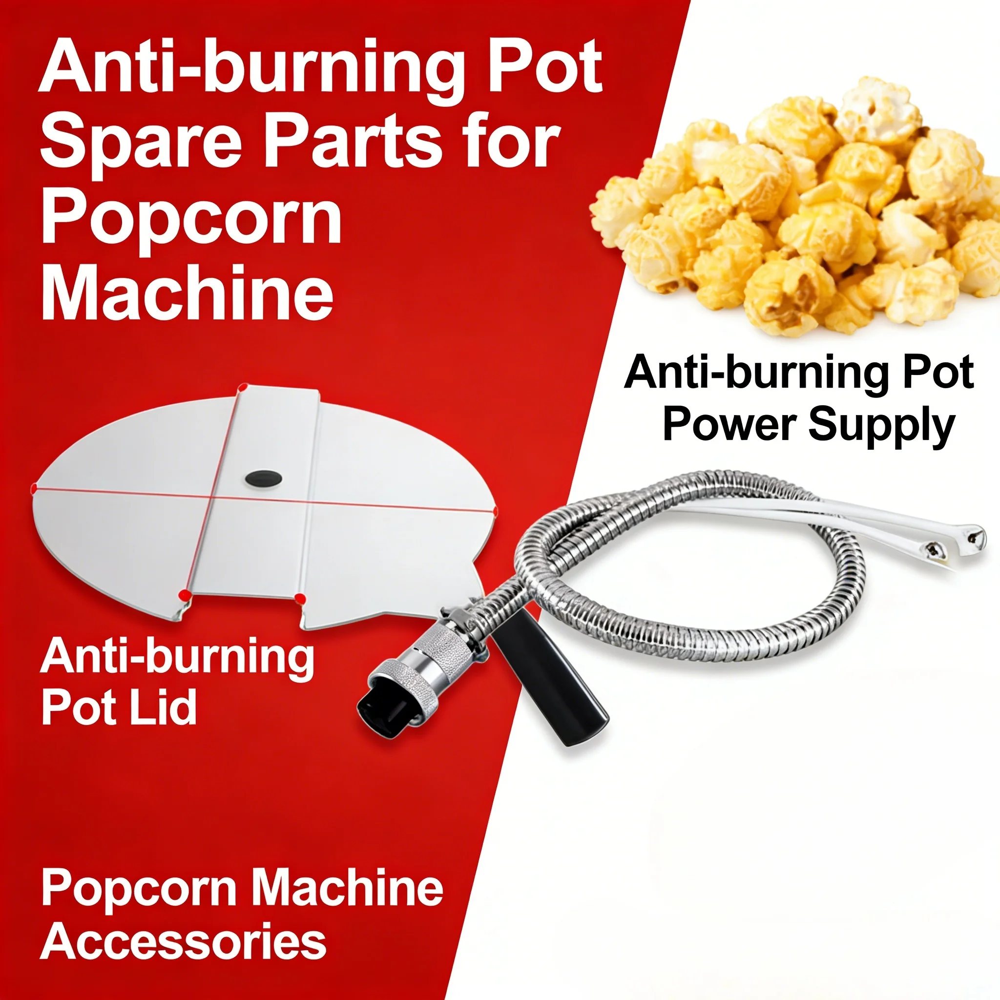 

Popcorn machine Special pot Power cord 8 ounce pot lid 8 ounce pot lid Accessories Popcorn pot Outside line