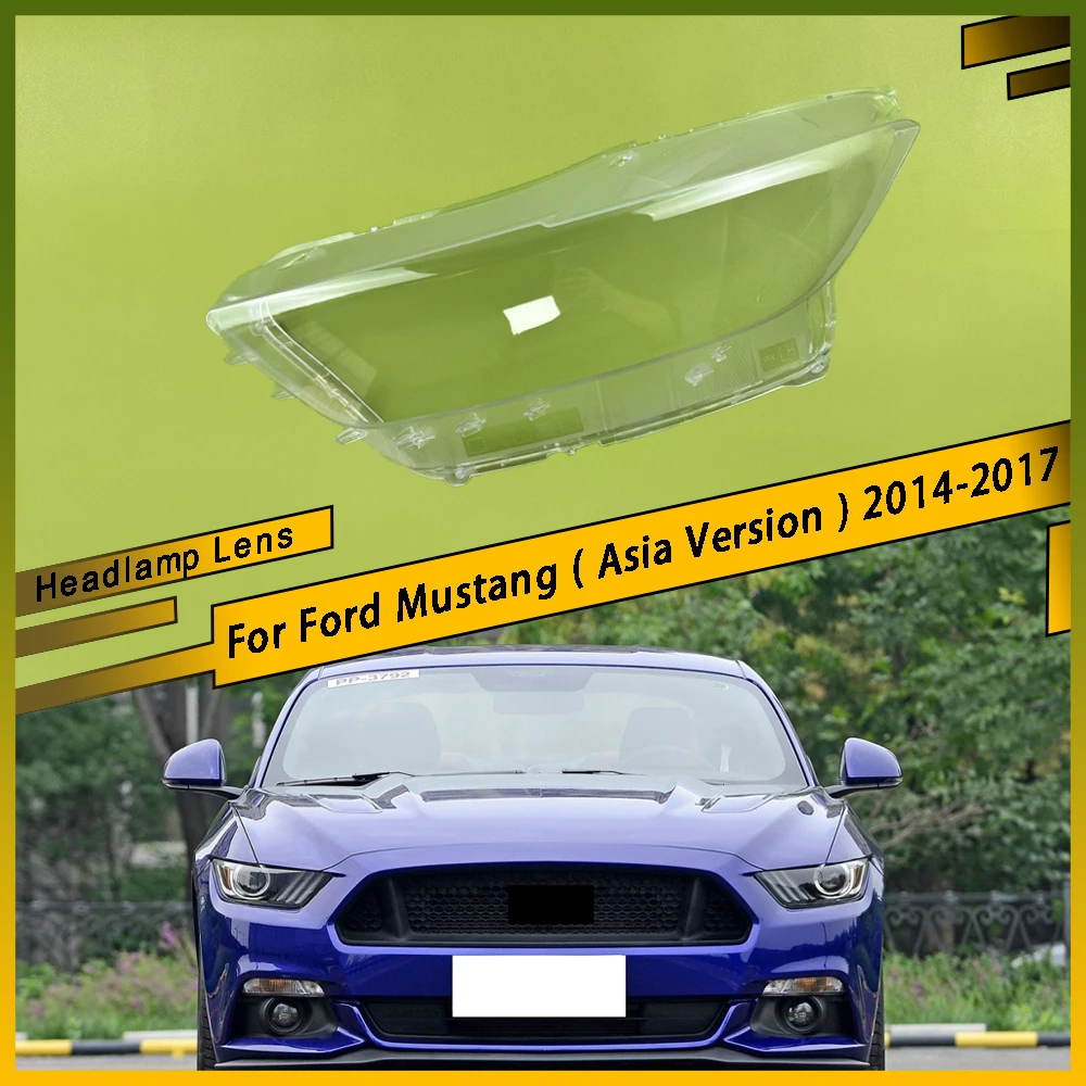 

For Ford Mustang ( Asia Version ) 2014 2015 2016 2017 Car Front Headlight Lens Cover Clear Headlamp Cover Glass Shell Lampshade