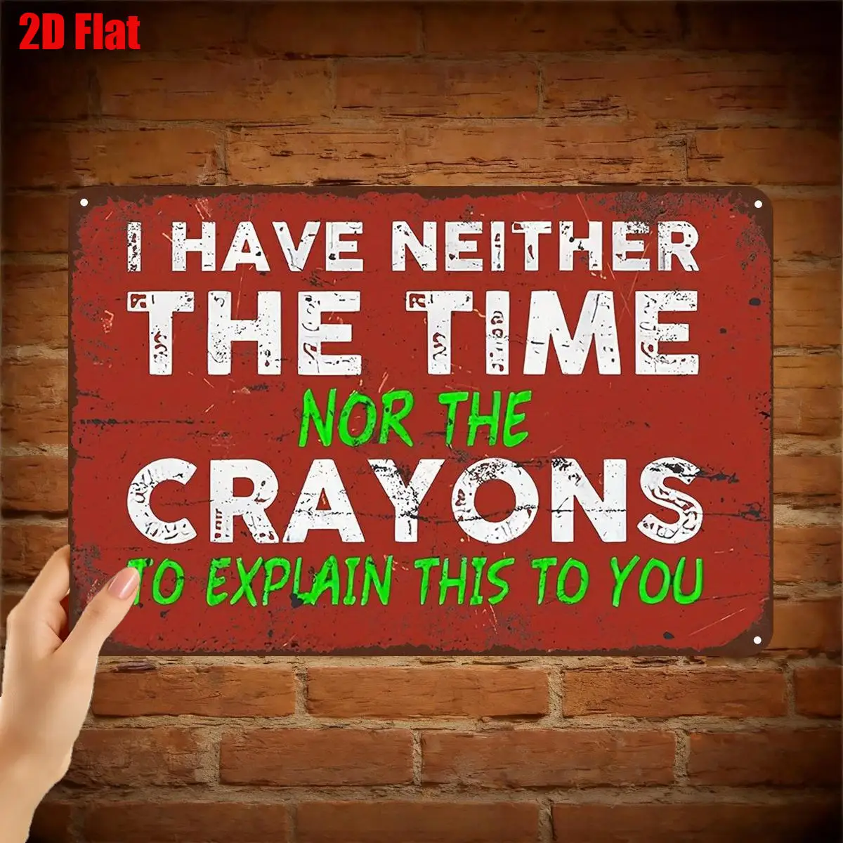 2D Flat Retro Aluminum Wall Plaque I Have Neither The Time Nor The Crayons To Explain This To You Rustic Decor