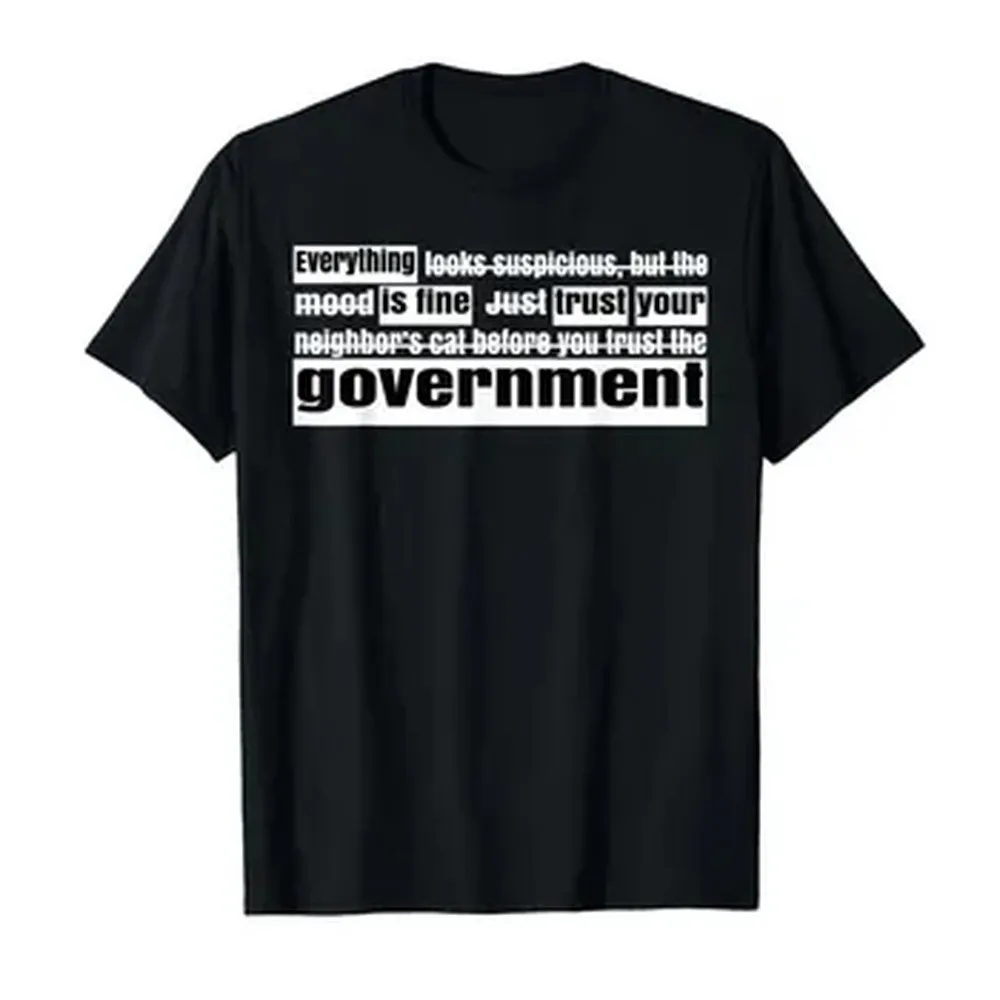 Everything is Fine Trust Your Government T-shirt For Men Women 100% Cotton T Shirts Short Sleeve Tops 0304-1