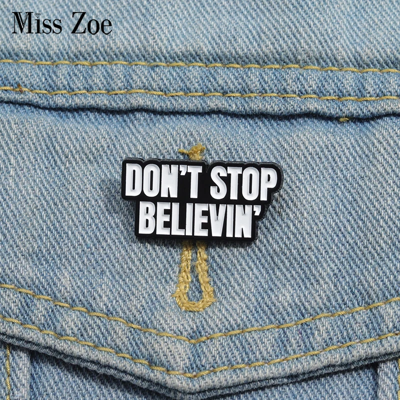 Don't Stop Believing Enamel Pins Custom Quotes Brooches Lapel Badges Punk Gothic Jewelry Gift for Kids Friends