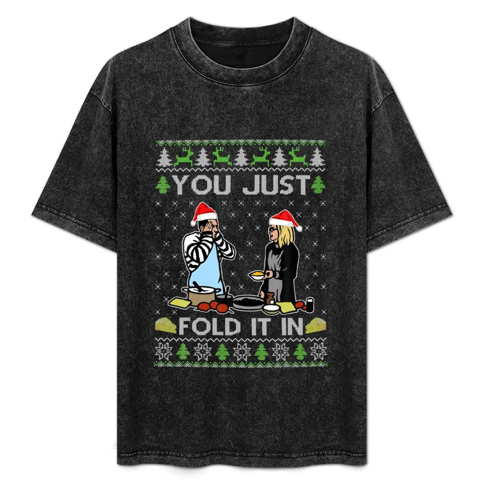 

Ugly sweater You Just Fold It In Fold In The Cheese T-Shirt blacks kawaii clothes shirts graphic tee men