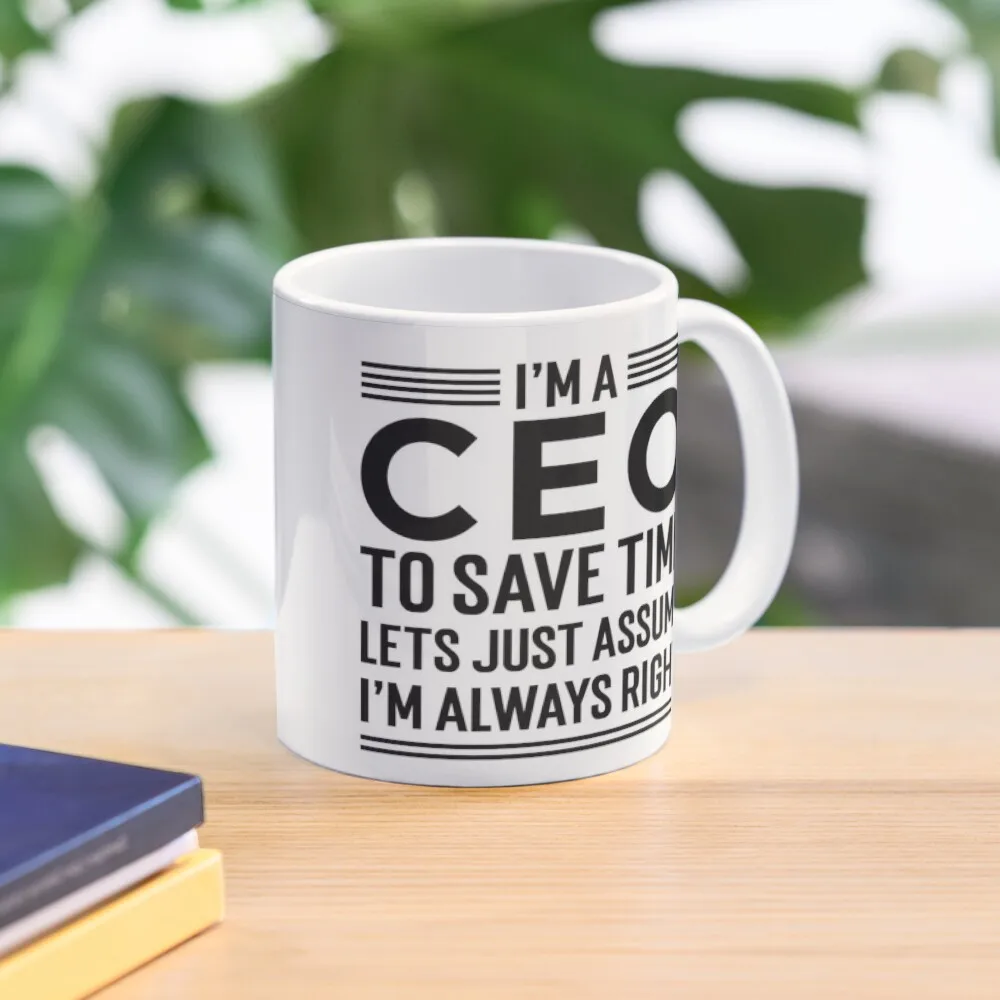 

I'm A CEO To Save Time Let's Just Assume I'm Always Right Funny Humor Coffee Coffee Mug Cups And Mugs Anime Mug