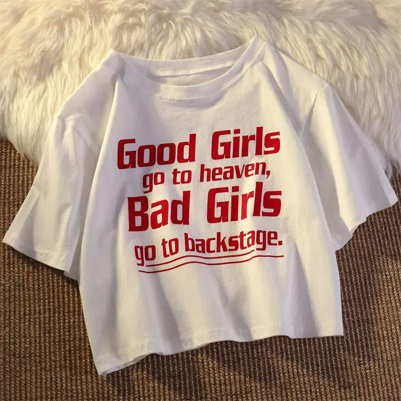 Good Girls Go To Heaven Bad Girls Go Backstage Slogan Crop Tops Feminist Short T Shirt Lady Casual Cropped Top Female Tee Shirts