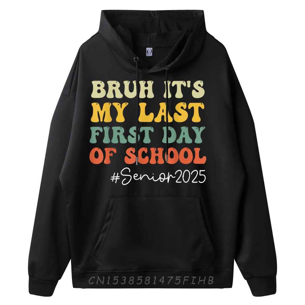 Bruh It My Last First Crazy Hoodies Discount Long Sleeve Mens Hoodies Funny Labor Day Hoodies Round Neck