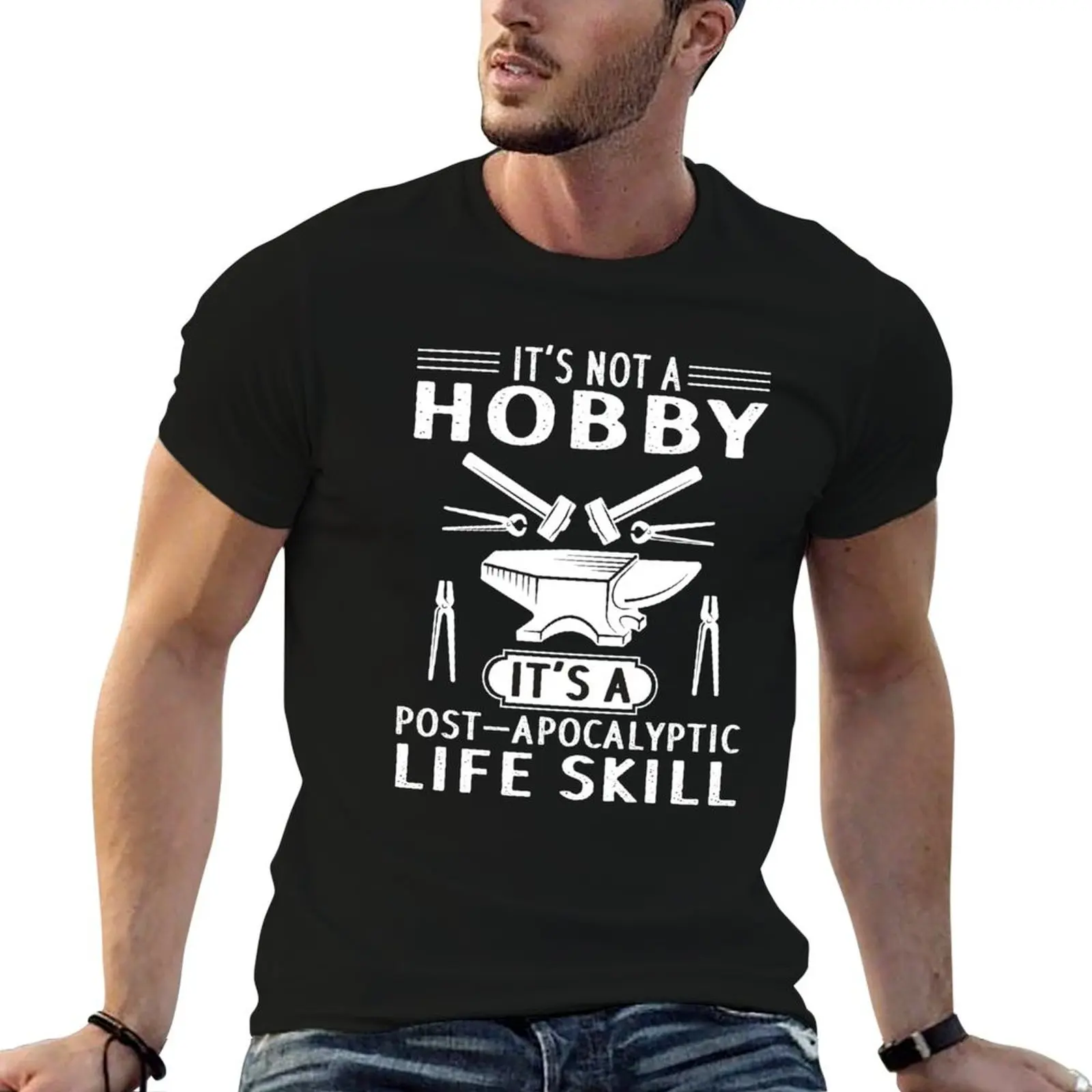 Funny Blacksmith .it's not a hobby post apocalyptic life skill T-Shirt Holiday Simple Tee Shirt
