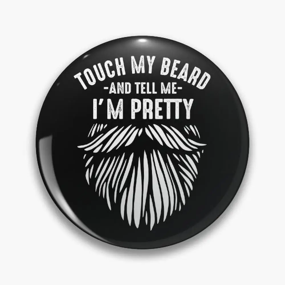 Toque Mi barba y dígame que soy bromas bonitas y divertidas sobre el crecimiento, broches de botones de alfiler, accesorio de joyería, Broo personalizado