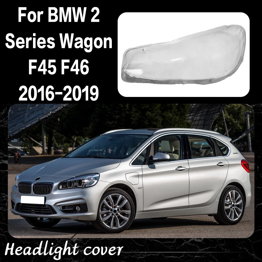 

For BMW 2 Series Wagon F45 F46 216i 218i 220i 225i 2016 - 2019 Headlamp Cover Headlight Shell Lens Plexiglass Lampshade Housing