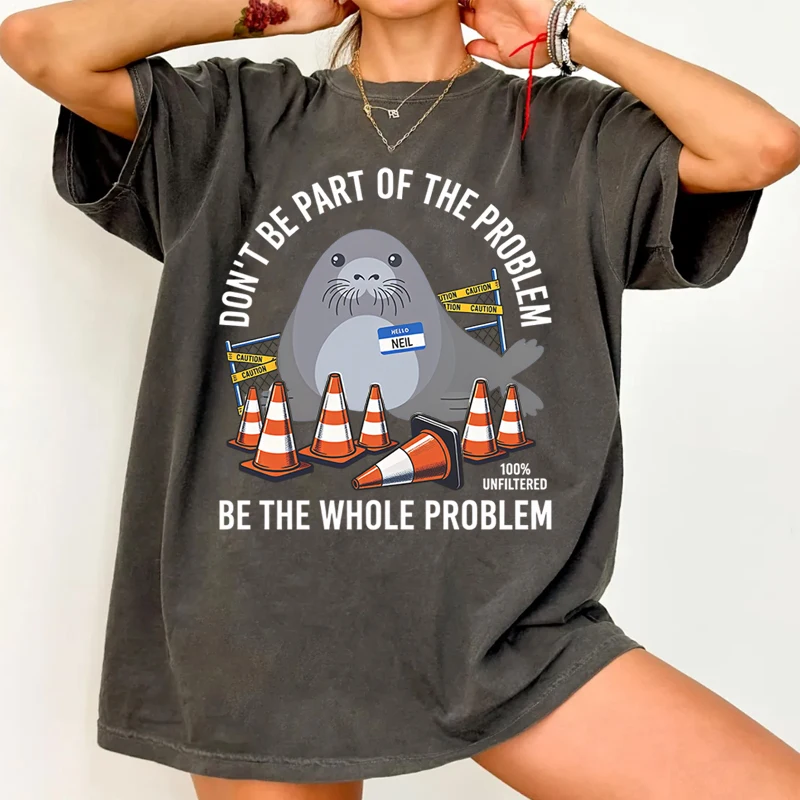 Neil The Seal Whole Problem T Shirt Funny Be The Problem Tee Cute Elephant Seal Traffic Cone Tshirt Washed Short Sleeve Tees