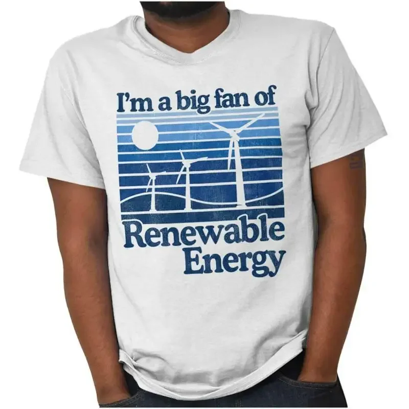 Earth Day I m A Big Fan of Renewable Energy Womens or Mens Crewneck T Shirt Tee