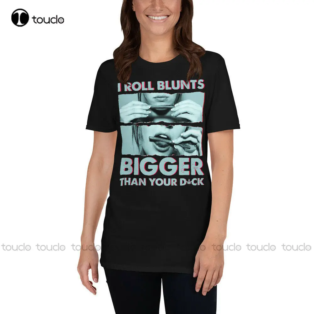 I Roll Blunts Bigger Than Your Dick' Stoner Girl Weed Cannabis Smoker Shirt Mama Shirt Custom Aldult Teen Unisex Xs-5Xl New