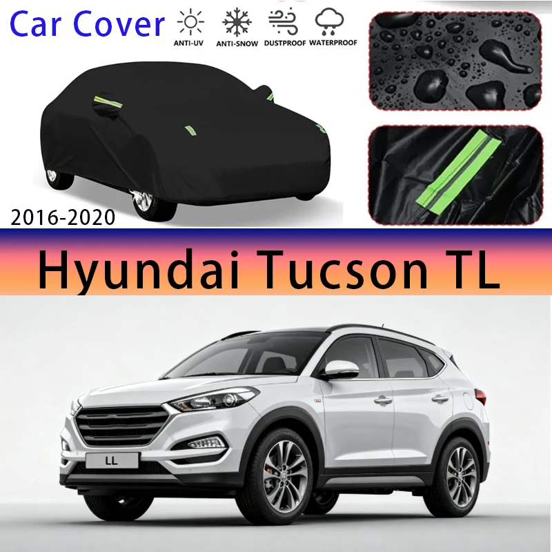 

For Hyundai Tucson TL 2016-2020 Outdoor Protection Full Car Covers Snow Cover Sunshade Waterproof Dustproof Exterior