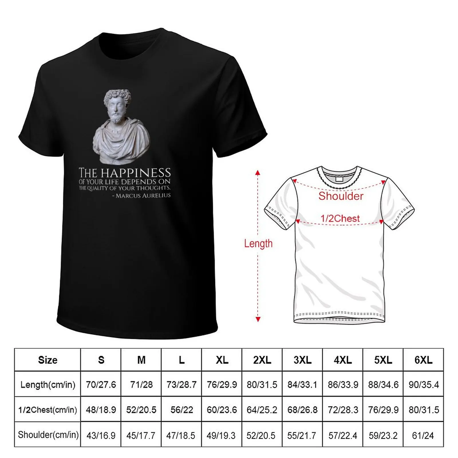 Marcus Aurelius: The happiness of your life depends upon the quality of your thoughts. T-Shirt t shirts with prints T-Shirt