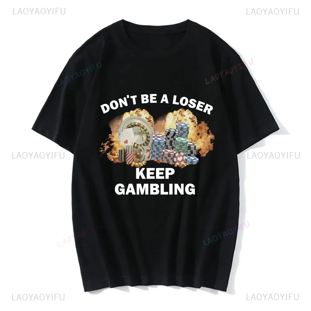 Let Gambling Don't Be A Loser T-shirt Men's Hip Hop T-shirt Casual Short Sleeve Oversized T-shirt for Both Men and Women