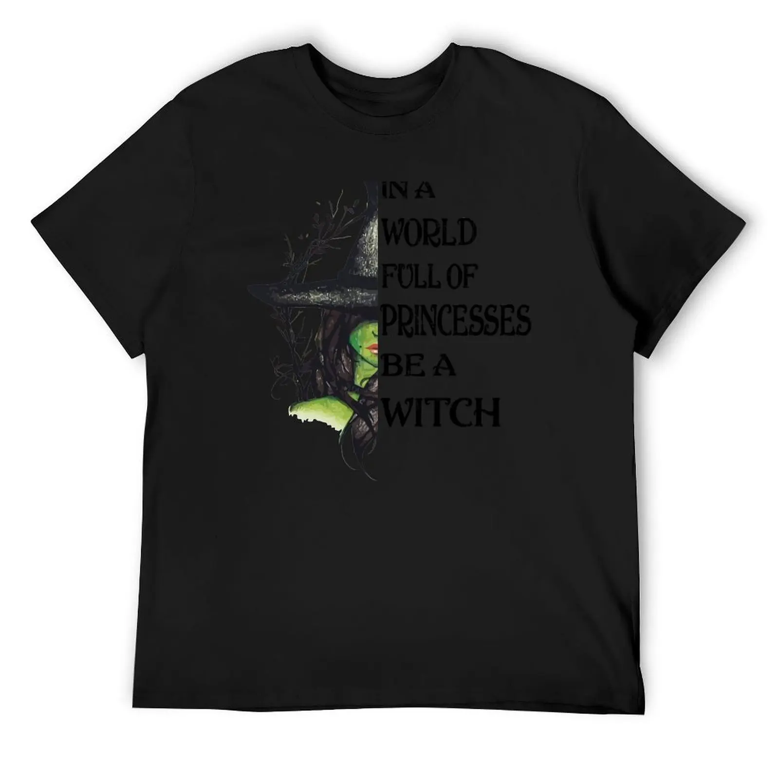 

In A World Full Of Princesses Be A Witch Halloween T-Shirt street wear sports fans valentines clothes tee shirts for men