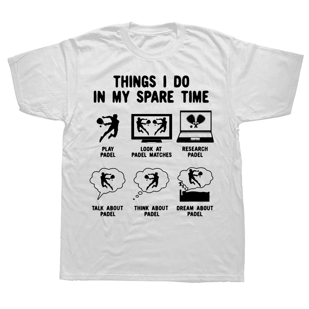 6 Things I Do In My Spare Time Padel Tennis T Shirts Streetwear Short Sleeve Birthday Gifts Summer Style T-shirt Mens Clothing