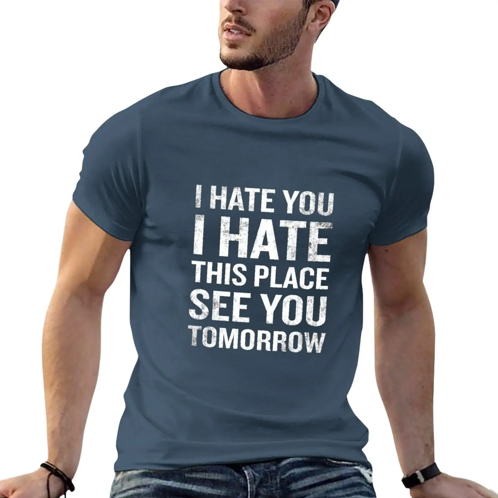 

I Hate This Place See You Tomorrow Funny Quote T-Shirt funny t shirt custom t shirts men clothing