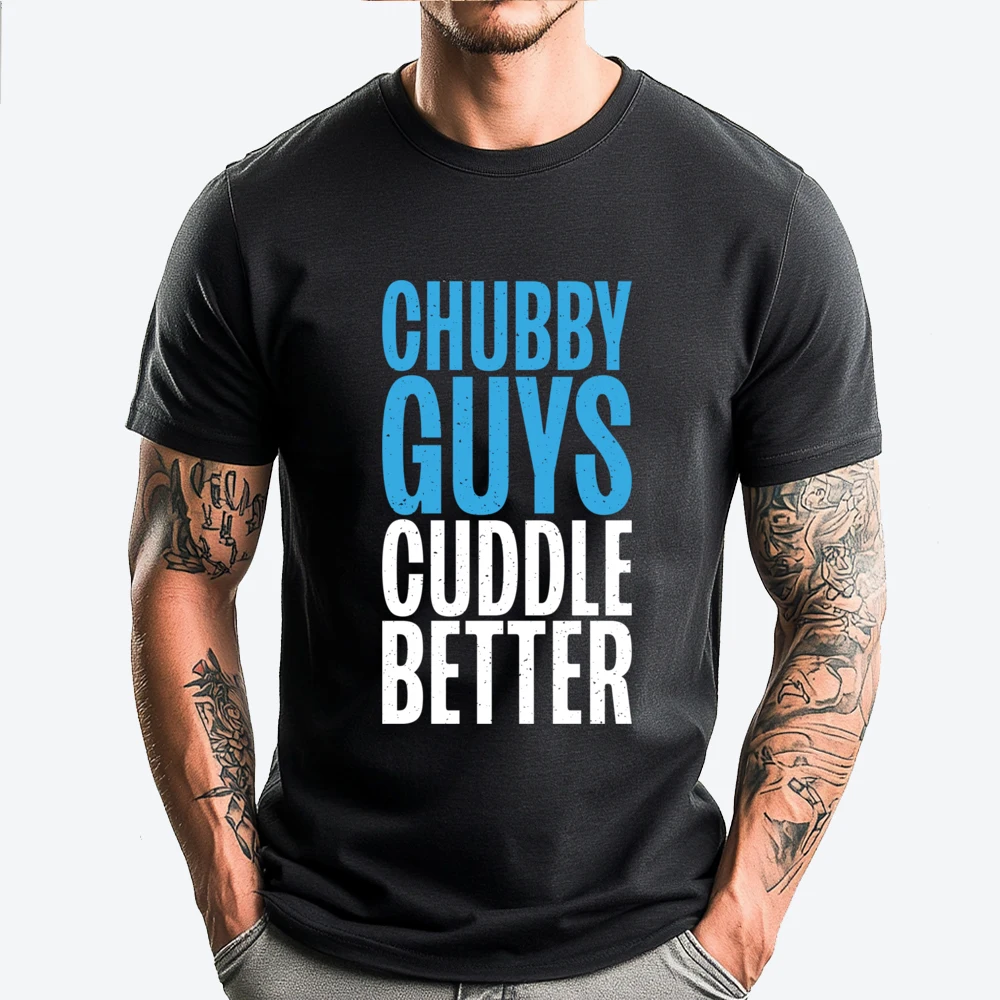 

Chubby Guys Cuddle Better Fat Mens Clothing Plus Size Men Clothes Graphic Tees Unisex Anime T Shirts Slogan