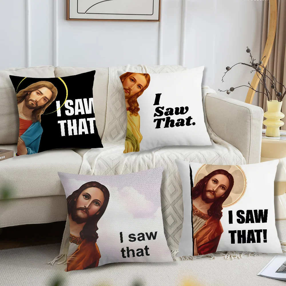 Funny I saw that meme jesus cushion cover For Pillow Printing Sofa Decoration Home Car Room Coffee Shop Office Nordic Simplicity