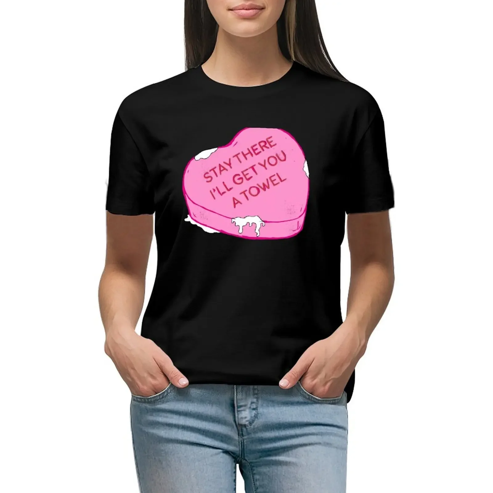 

Stay There I'll Get You A Towel T-Shirt customizeds sports fans customs design your own lady clothes white t shirts for Women
