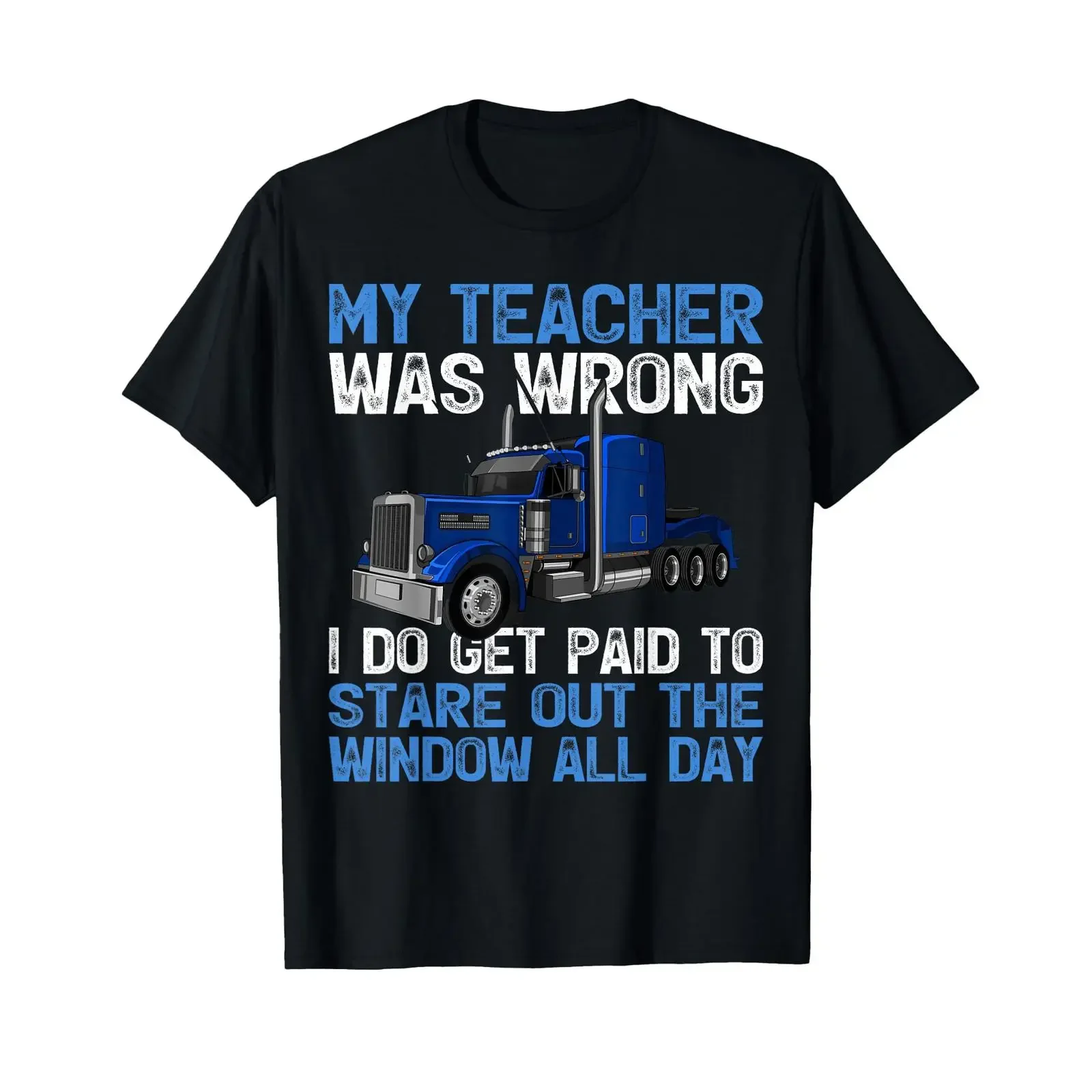 My Teacher was Wrong I Do Get Paid to Stare Out The Trucker T Shirt vintage Washed Versatile Unisex Stylish Soft fashion homme