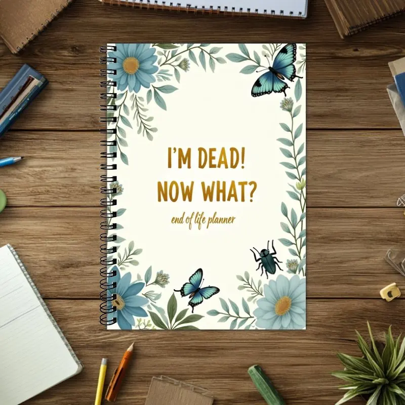 

Плану «Конец жизни»: тетрадь-органайзер. Я теперь мерт. Если вы матрицаете, приготовьте моему желанию, книги «Планирование естественной жизни»