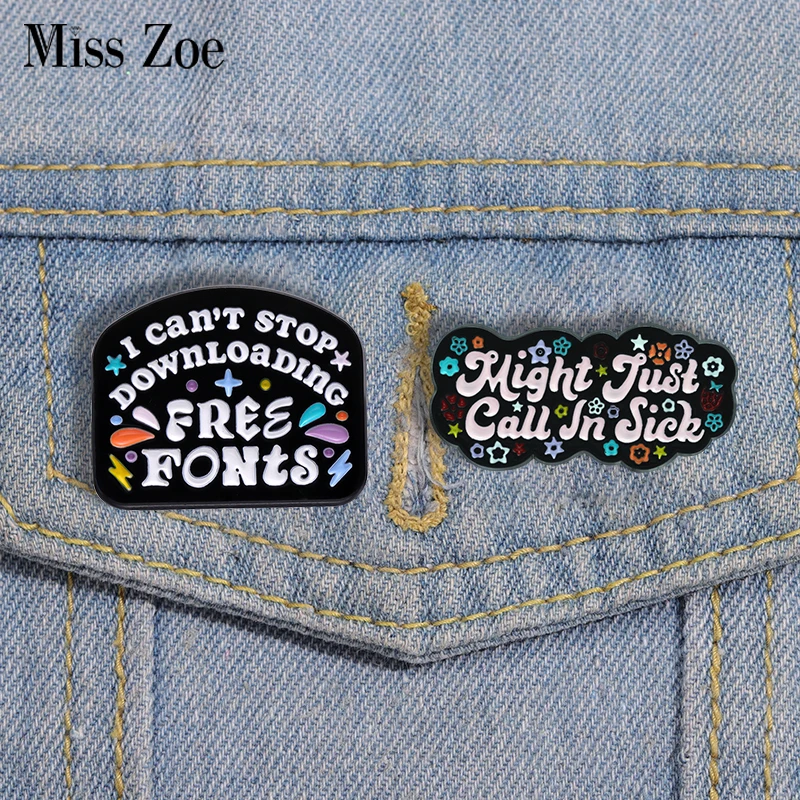 I Can't Stop Downloading Free Fonts Enamel Pins Custom Interesting Quotes Brooches Lapel Badges Funny Jewelry Gift for Friends