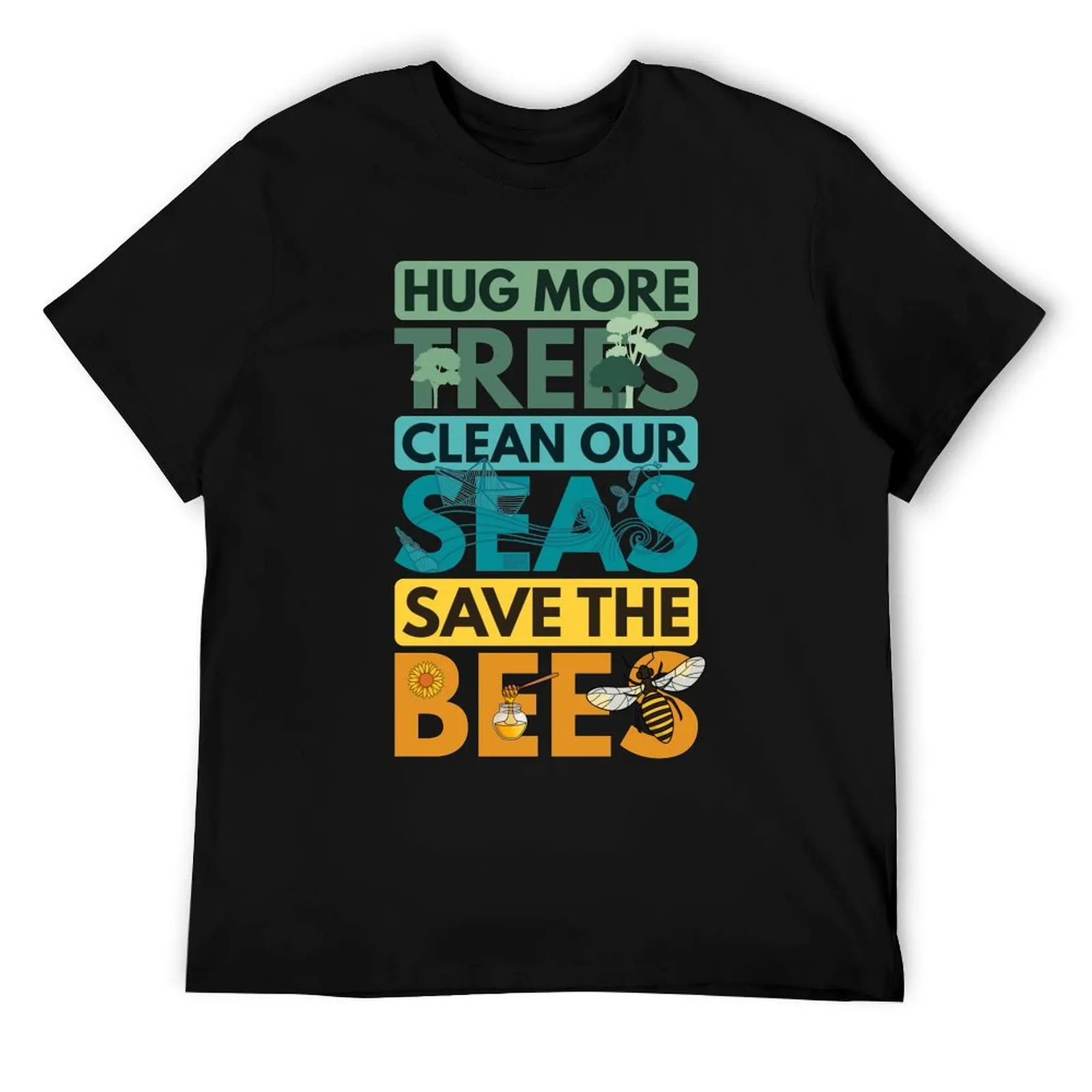 

HUG TREES TREE CLEAN SEAS SEA SAVE BEES BEE ENVIRONMENTALIST T-Shirt anime tshirt t shirts designer T-Shirt