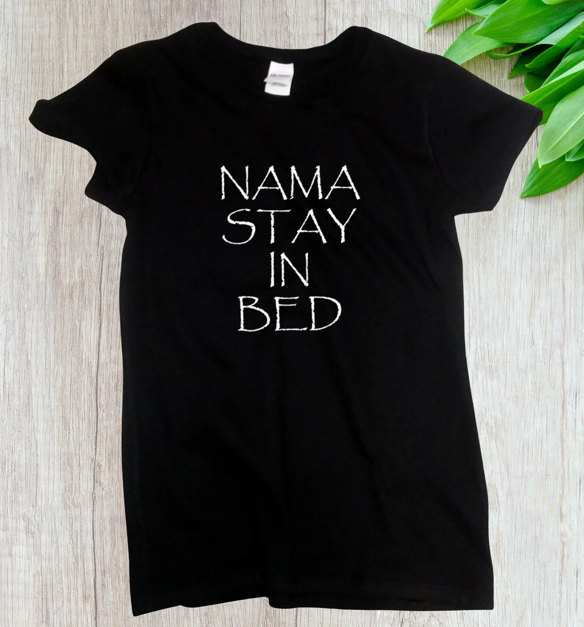 Ladies Nama Stay In Bed T Shirt Namaste Namastay Yoga Funny Women