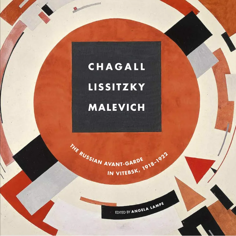 

Chagall Lissitzky Malevitch The Russian AvantGarde In Vitebsk 19181922 Angela Lampe Prestel Publishing 9783791358079 Book