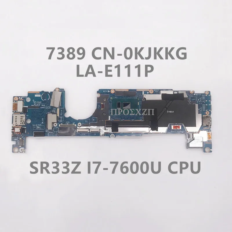 CN-0KJKKG 0KJKKG KJKKG High Quality For Dell 7389 Laptop Motherboard LA-E111P With SR33Z I7-7600U CPU 100% Full Working Well