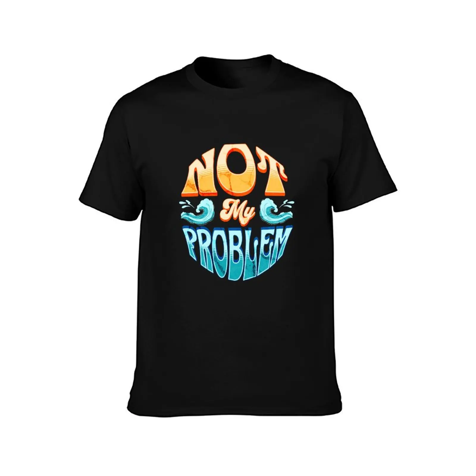 Not My Problem T-Shirt Casual Graphic Print Tee T-Shirt