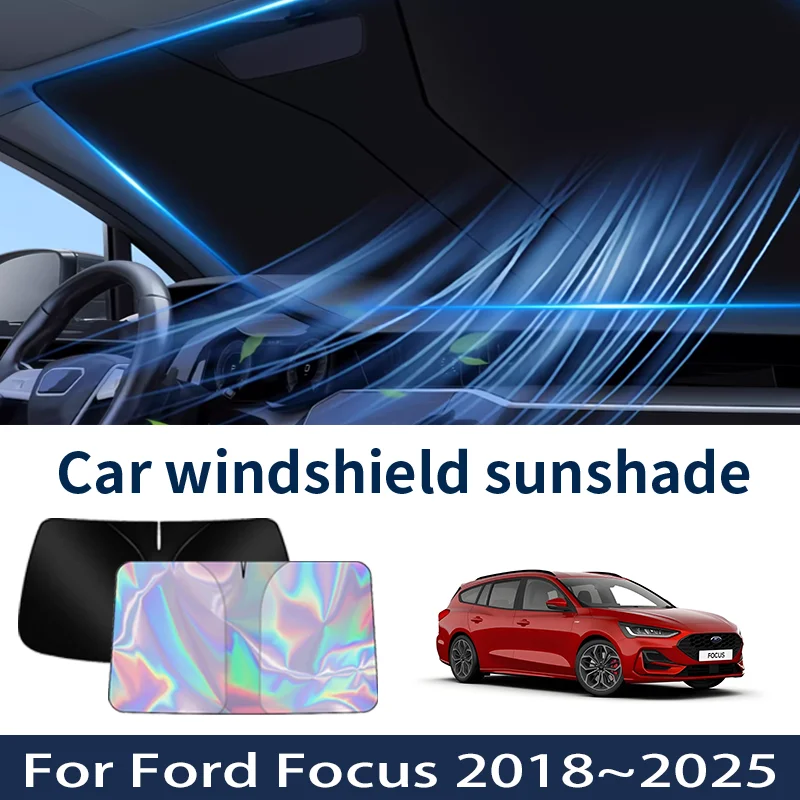 

Солнцезащитный козырек на лобовое стекло для Ford Focus 2018 ~ 2025 2024 2023 2022 2021 автомобильный солнцезащитный козырек теплоизоляция летние охлаждающие аксессуары