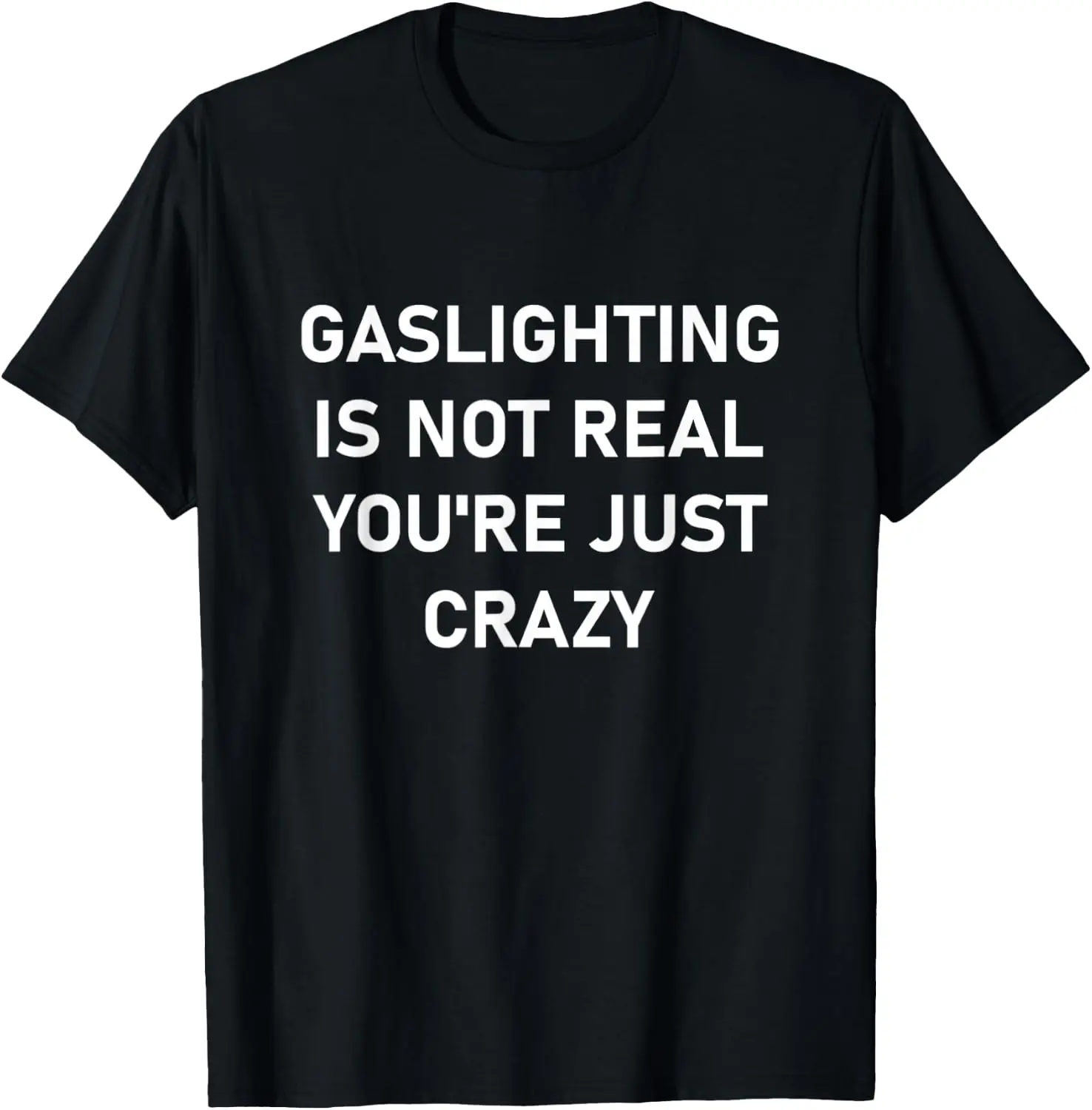 Gaslighting Is Not Real You're Just Crazy T-Shirt 100% Cotton Trendy Y2K Short-Sleeve Tee – Soft, Quick-Drying, &