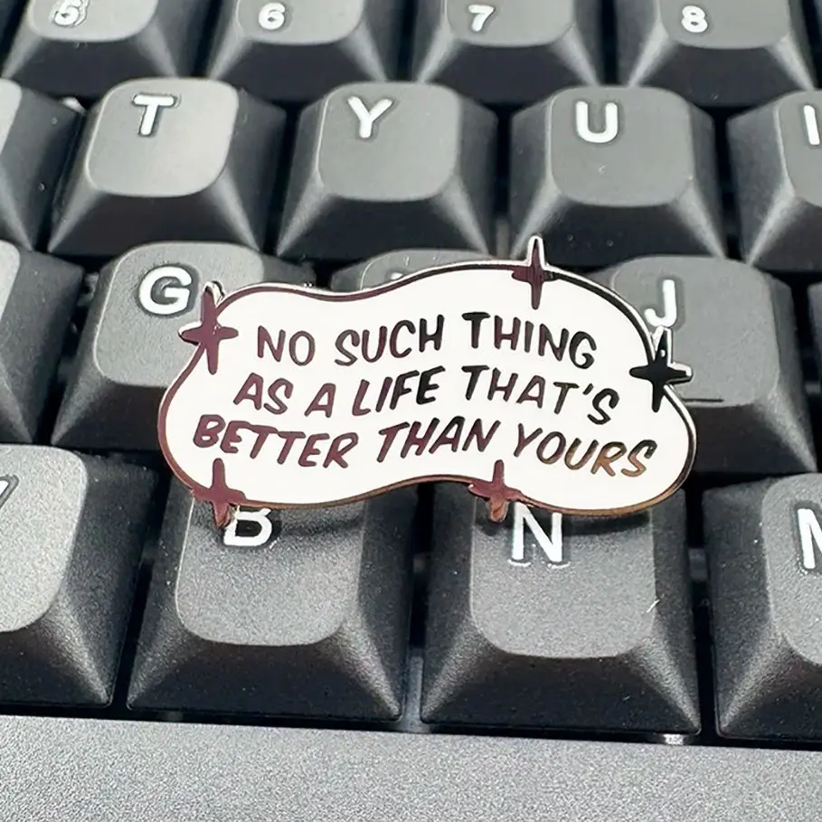

No Such Thing As A Life That'S Better Than Yours HipHop Rap Love Yourz Lyrics Enamel Brooch Rapper Fans Gift Lapel Pin Badge Acc