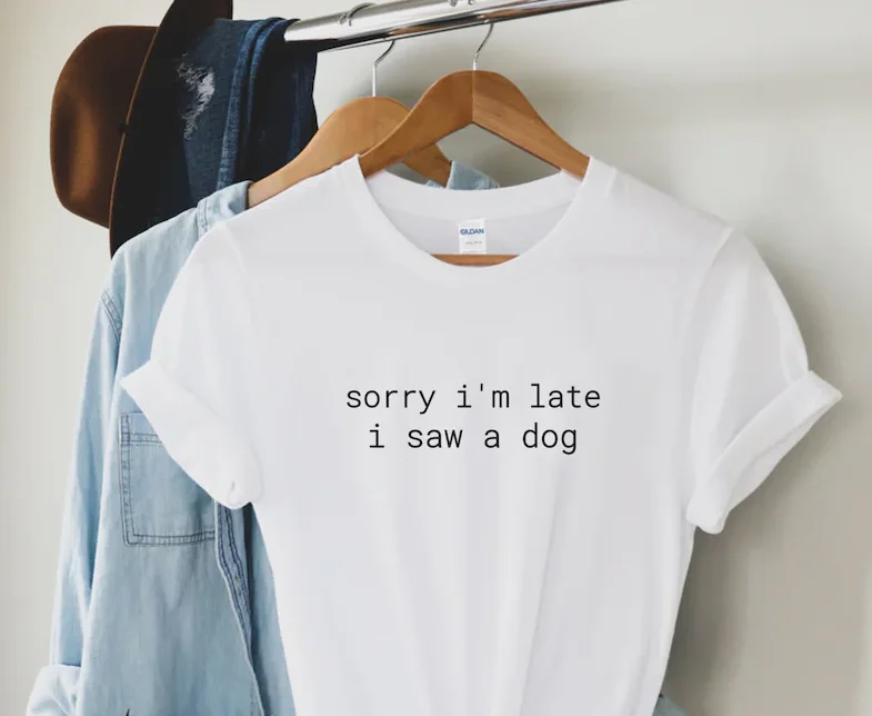 Sorry I'm Late I Saw A Dog Shirt, Dog Lover Owner Shirt Short Sleeve Top Tees 100% Cotton Streetwear Harajuku y2k Drop shipping