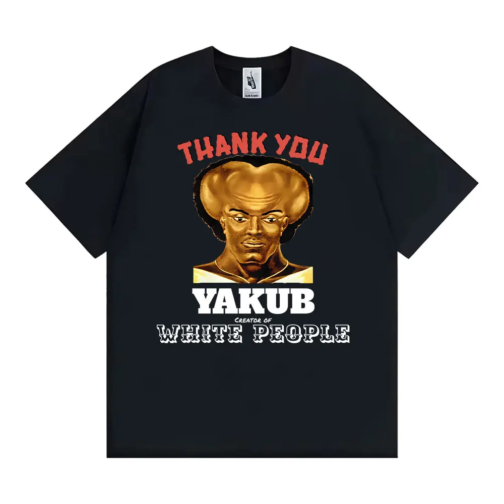Yakub Creator of White People Graphic T Shirt Men Women Fashion Gothic High Street T Shirts Oversized Short Sleeve Loose T-shirt