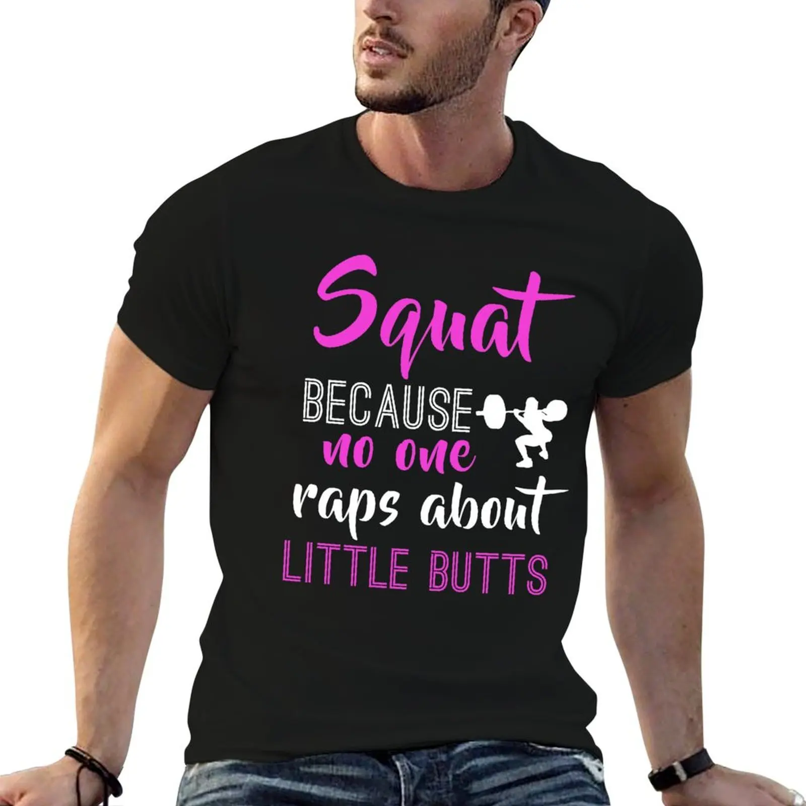 SQUAT BECAUSE NO ONE RAPS ABOUT LITTLE BUTTS T-Shirt Big Size Short Sleeve Casual Top