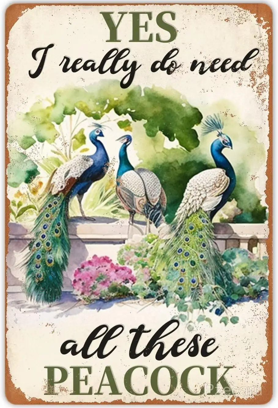 Peacock Lovers Metal Tin Sign Yes I Really Do Need All These Peacocks Quote Vintage Metal Plaque Wall Decor Gift For Bathroom