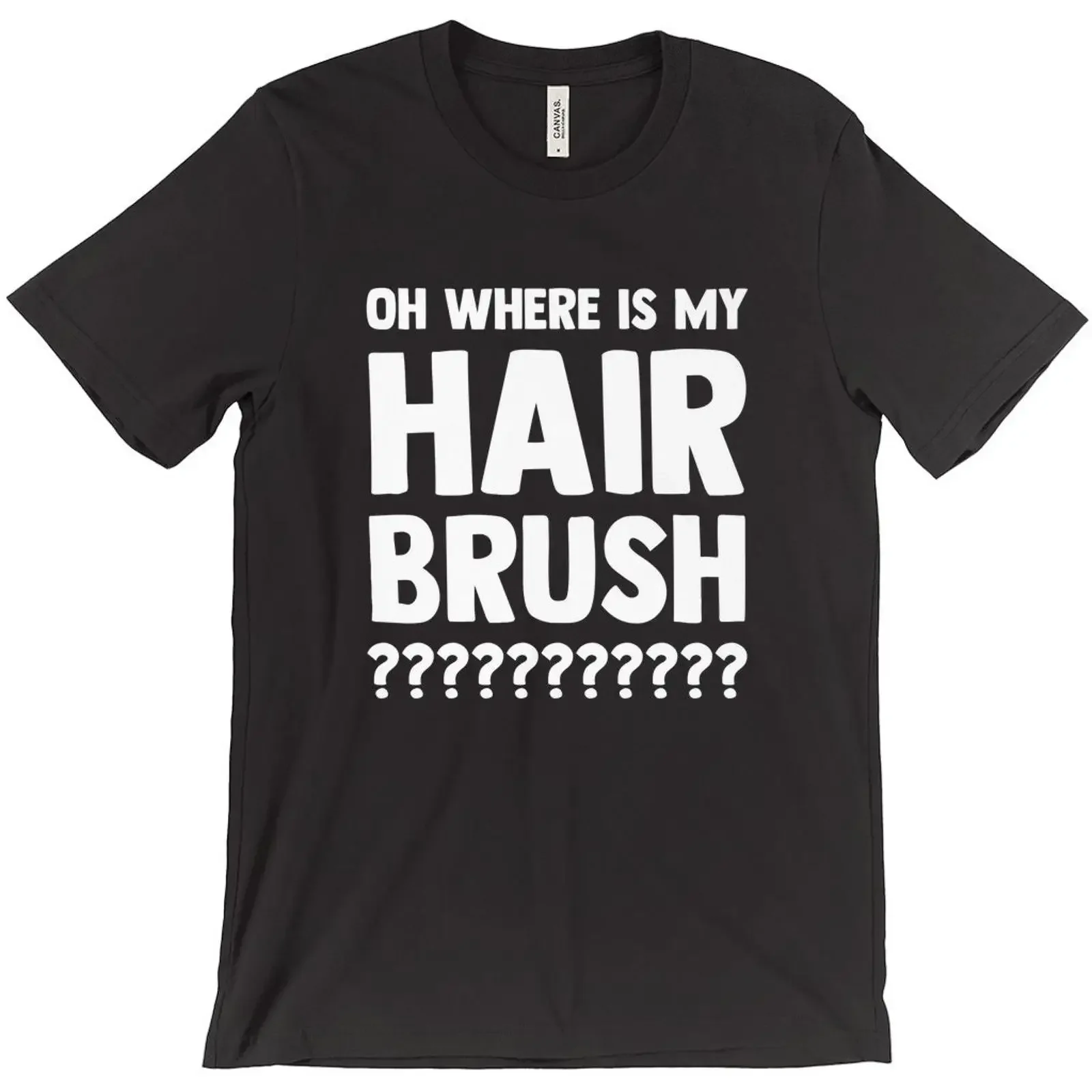 Oh Where Is My Hairbrush T Shirt vintage Washed Stretched Top For Everyday Wear Comfortable Stylish streetwear Breathable