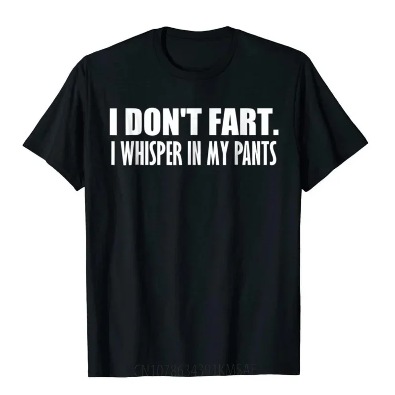 Funny I Don't Fart I Whisper In My Pants Farting T Shirt Camisa Men T Shirt Funny Cotton Tops Shirts Gift Harajuku Camisas