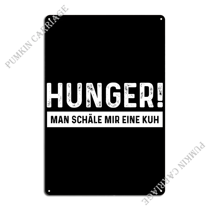 Hunger Schlen Kuh Fleisch Metal Signs Pub Garage Designing Wall Plaque Tin Sign Poster