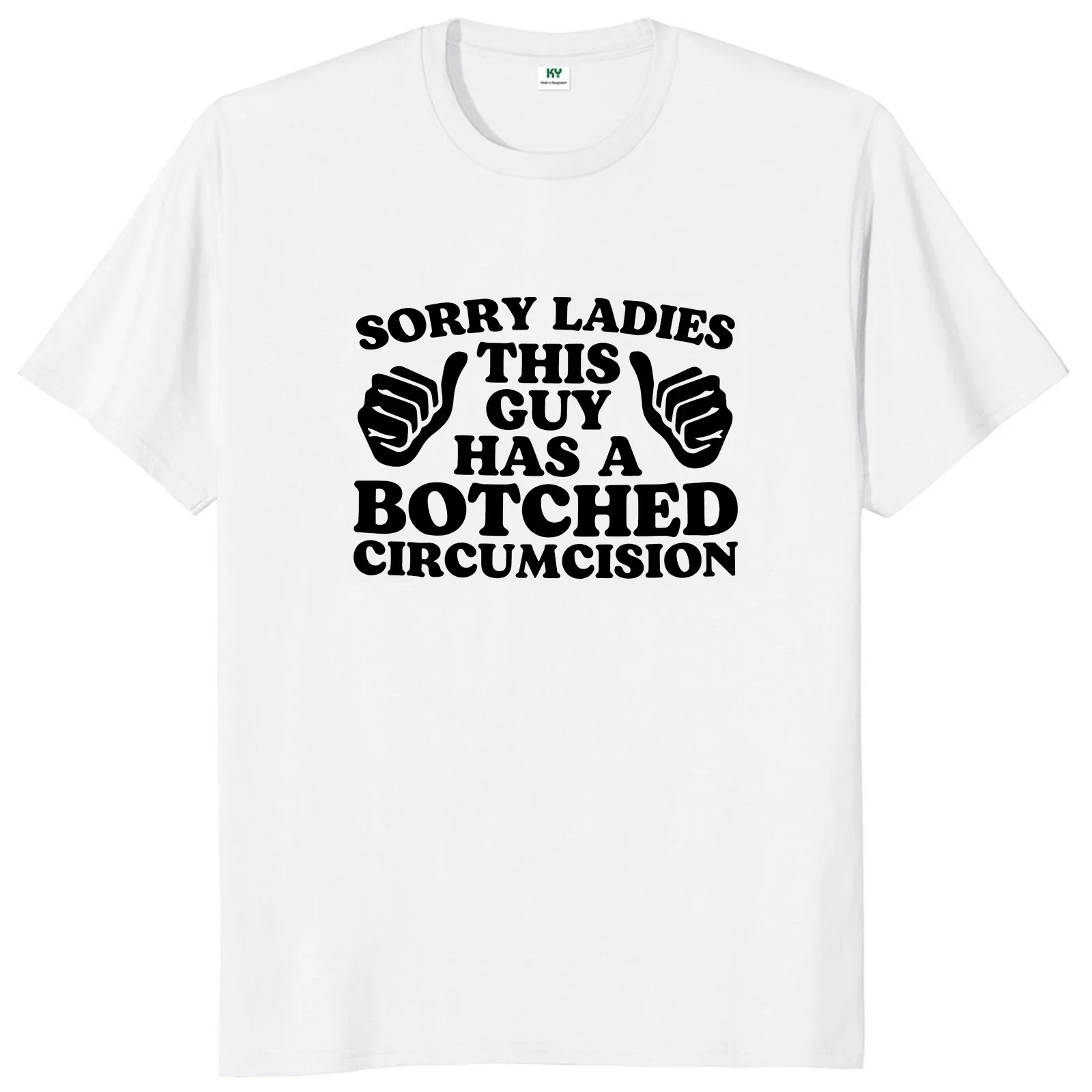 Sorry Ladies This Guy Has A Botched Circumcision T Shirt Funny Jokes Weird Gift Tops 100% Cotton Soft Unisex T-shirts EU Size